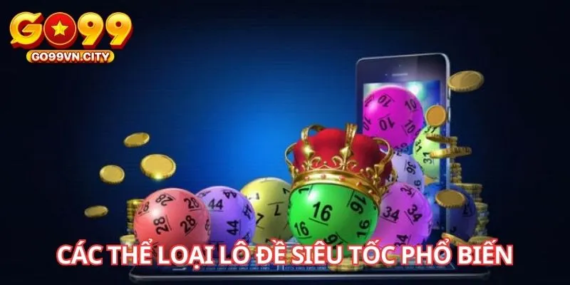 Các thể loại lô đề siêu tốc phổ biến