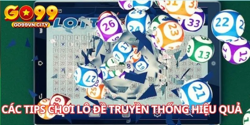 Các tips chơi lô đề truyền thống hiệu quả