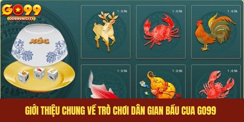 Giới thiệu chung về trò chơi dân gian bầu cua GO99