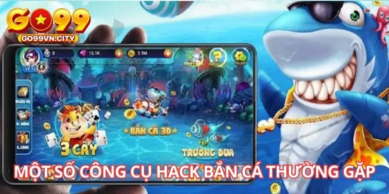 Một số công cụ hack bắn cá thường gặp