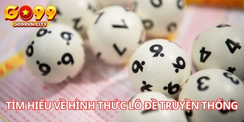 Tìm hiểu về hình thức lô đề truyền thống