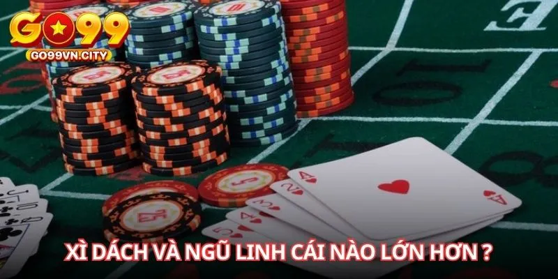 Xì dách và Ngũ linh cái nào lớn hơn trong trò chơi?